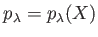 $ p_\lambda=p_\lambda(X)$