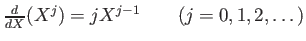 % latex2html id marker 1201
$ \frac{d}{d X}(X^j)=j X^{j-1} \qquad (j=0,1,2,\dots)$