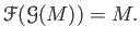 $\displaystyle \mathcal F(\mathcal G(M))=M.
$