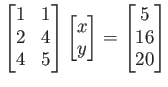 $\displaystyle \begin{bmatrix}
1 & 1 \\
2 & 4 \\
4 & 5
\end{bmatrix}\begin{bma...
...
y \\
\end{bmatrix}=
\begin{bmatrix}
5 \\
16 \\
20
\end{bmatrix}\tag{い}
$