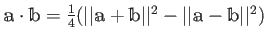 $ \mathbbm a \cdot \mathbbm b
=\frac{1}{4}(\vert\vert\mathbbm a + \mathbbm b\vert\vert^2 -\vert\vert\mathbbm a - \mathbbm b\vert\vert^2)$