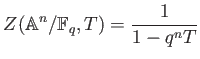 % latex2html id marker 852
$\displaystyle Z(\mathbb{A}^n/\mathbb{F}_q,T)= \frac{1}{1-q^n T}
$