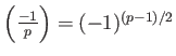 $ {\left(\frac{-1}{p}\right)}=(-1)^{(p-1)/2} $