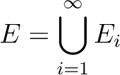 $\displaystyle E=\bigcup_{i=1}^\infty E_i
$