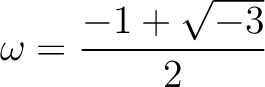 % latex2html id marker 1426
$ \omega=\dfrac{-1+\sqrt{-3}}{2}$