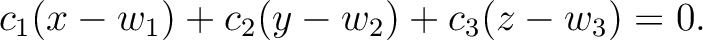 $\displaystyle c_1 (x-w_1)+c_2(y-w_2)+c_3(z-w_3)=0.
$