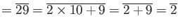 $\displaystyle =\overline{29}=\overline{2\times 10+9}=\overline{2+9}=\overline{2}$