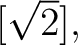 % latex2html id marker 1182
$ [\sqrt{2}],$