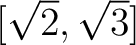 % latex2html id marker 1184
$ [\sqrt{2},\sqrt{3}]$