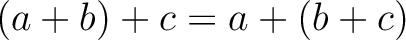 $(a+b)+c=a+(b+c)$