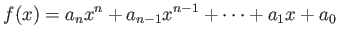 $\displaystyle f(x)=a_n x^n + a_{n-1} x^{n-1} + \dots + a_1 x + a_0
$