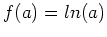 $ f(a)=ln(a)$