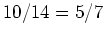 $ 10/14=5/7$