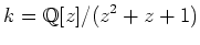 $\displaystyle k=\mathbb{Q}[z]/(z^2+z+1)
$