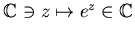 ${\Bbb C}\ni z\mapsto e^z\in {\Bbb C}$