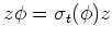 $\displaystyle z\phi = \sigma_t (\phi)z$