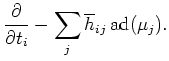 $\displaystyle \frac{\partial}{\partial t_i}- \sum_j\overline{h}_{i j} \operatorname{ad}(\mu_j).
$