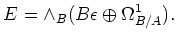 $\displaystyle E=\wedge_B (B\epsilon \oplus \Omega^1_{B/A}).
$