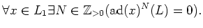 $\displaystyle \forall x\in L_1 \exists N\in \mathbb{Z}_{>0} (\operatorname{ad}(x)^N(L)=0).
$