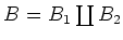 $ B=B_1\coprod B_2$