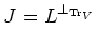 $\displaystyle J=L^{\perp_{\operatorname{Tr}_V}}
$