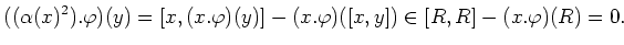 $\displaystyle ((\alpha(x)^2).\varphi)(y)=[x,(x.\varphi)(y)]-(x.\varphi)([x,y])
\in [R,R]-(x.\varphi)(R)=0.
$