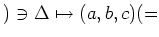 $ )\ni \Delta \mapsto (a,b,c)
(=$