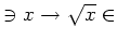 % latex2html id marker 989
$ \ni x \to \sqrt{x} \in$