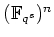 % latex2html id marker 504
$ (\mathbb{F}_{q^s})^n$