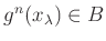 $ g^n (x_\lambda)\in B$