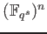 % latex2html id marker 746
$ (\mathbb{F}_{q^s})^n$