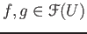 $ f,g \in \mathcal F(U)$