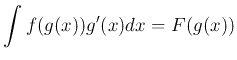 $\displaystyle \int f(g(x)) g'(x) d x = F(g(x))
$