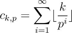 $\displaystyle c_{k,p}=
\sum_{i=1}^\infty \lfloor \frac{k}{p^i}\rfloor
$