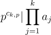 $\displaystyle p^{c_{k,p}} \vert \prod_{j=1}^k a_j
$