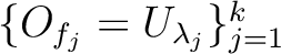 $\{O_{f_j}=U_{\lambda_j}\}_{j=1}^k$