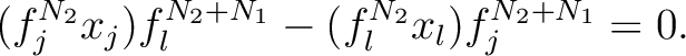 $\displaystyle (f_j^{N_2} x_j) f_l^{{N_2}+{N_1}}- (f_l^{N_2} x_l) f_j^{{N_2}+{N_1}} =0.
$