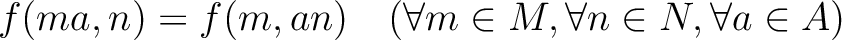 % latex2html id marker 5671
$ f(m a ,n)=f(m, a n)
\quad (\forall m \in M, \forall n \in N, \forall a \in A)
$