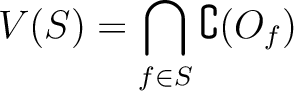 $\displaystyle V(S)=\bigcap_{f\in S} \complement(O_f)
$