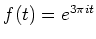 $ f(t)=e^{3\pi i t }$